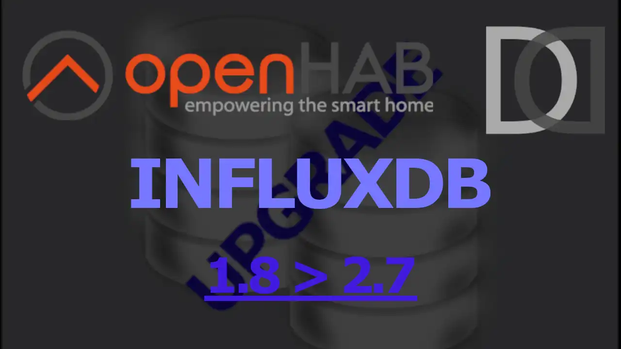 OpenHAB 4 - INFLUXDB Update from 1.8 to 2.7 - Home Automation System