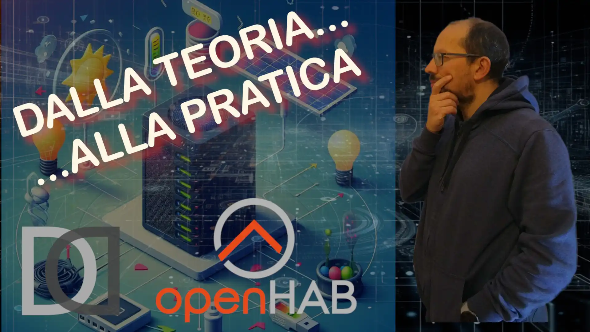 OPENHAB in PILLOLE: 0.Introduzione - dalla TEORIA alla PRATICA