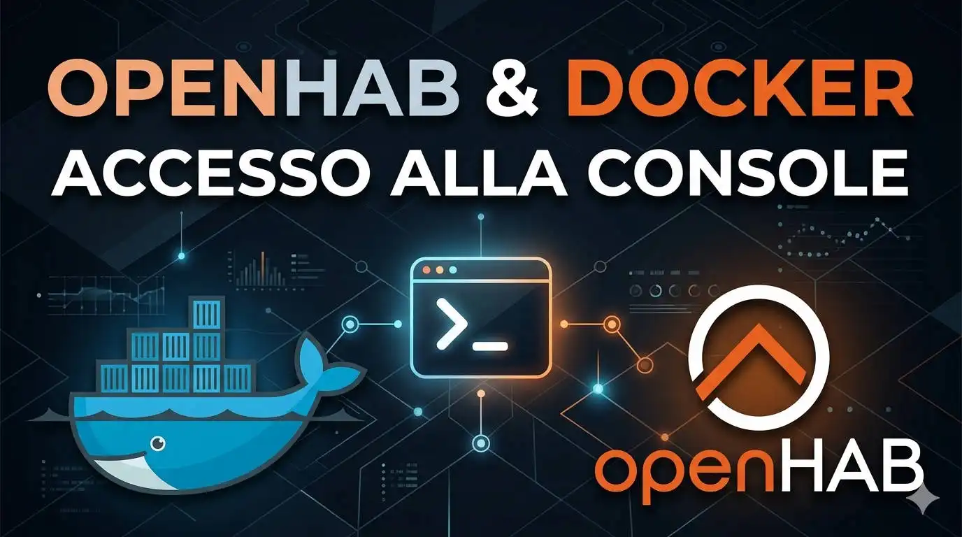 OPENHAB in PILLOLE: 61. DOCKER e la CONSOLE - Accesso facile anche senza il comando openhab-cli - VIDEO